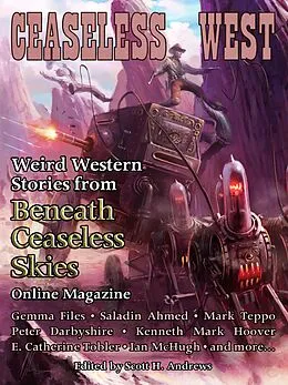 E-Book (epub) Ceaseless West: Weird Western Stories from Beneath Ceaseless Skies Online Magazine von Gemma Files, Saladin Ahmed, Mark Teppo