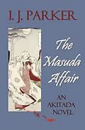 E-Book (epub) The Masuda Affair (Akitada Mysteries, #6) von I. J. Parker