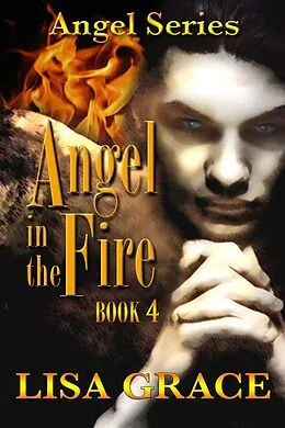 E-Book (epub) Angel in the Fire, Book 4 (Angel Series, #4) von Lisa Grace