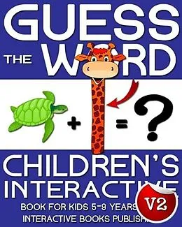 E-Book (epub) Children's Book: Guess the Word: Children's Interactive Book for Kids 5-8 Years Old (Guess the Word Series, #2) von Interactive Books Publishing