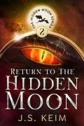 E-Book (epub) Return to the Hidden Moon (The Hidden Moon Series, #2) von J. S. Keim