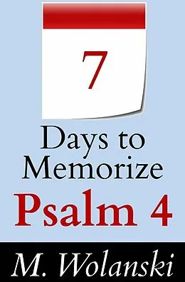 E-Book (epub) 7 Days to Memorize Psalm 4 (a study aid to help you memorize..., #5) von M. Wolanski
