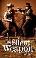 E-Book (epub) The Silent Weapon von Bob Giel