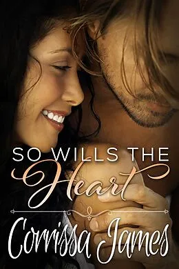 E-Book (epub) So Wills the Heart (Great Plains Romance, #4) von Corrissa James