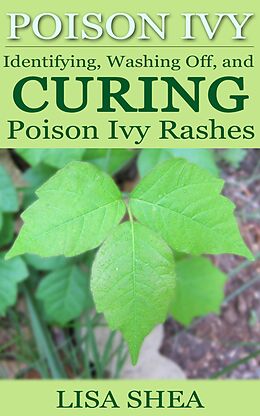 E-Book (epub) Poison Ivy - Identifying, Washing Off, and Curing Poison Ivy Rashes von Lisa Shea