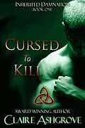 E-Book (epub) Cursed to Kill (Inherited Damnation, #1) von Claire Ashgrove