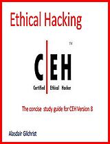 E-Book (epub) The Certified Ethical Hacker Exam - version 8 (The concise study guide) von Alasdair Gilchrist