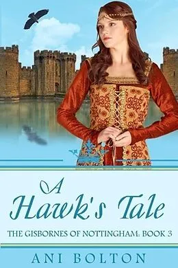 E-Book (epub) A Hawk's Tale (The Gisbornes of Nottingham, #3) von Ani Bolton