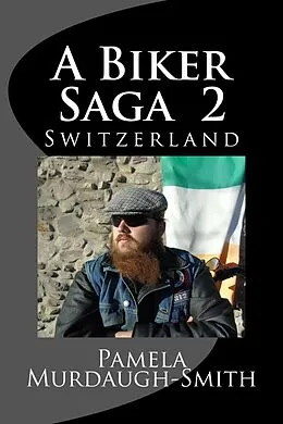E-Book (epub) A Biker Saga 2, Switzerland von Pamela Murdaugh-Smith
