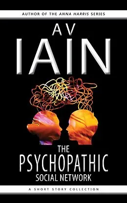 E-Book (epub) The Psychopathic Social Network: A Short Story Collection von Av Iain