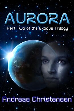 E-Book (epub) Aurora (The Exodus Trilogy, #2) von Andreas Christensen