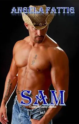 E-Book (epub) Sam (Claiming my Cowboy Collection Standalone Short Story, #3) von Angela Fattig