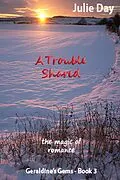 E-Book (epub) A Trouble Shared (Geraldine's Gems, #3) von Julie Day