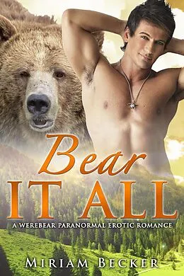 E-Book (epub) Bear it All - A Werebear Paranormal Romance von Miriam Becker