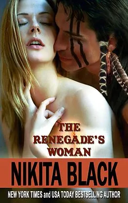 E-Book (epub) The Renegade's Woman: a short-length super sexy western historical romance novella von Nikita Black