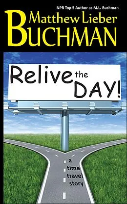 E-Book (epub) Relive the Day von M. L. Buchman, Matthew Lieber Buchman