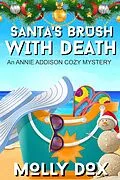 E-Book (epub) Santa's Brush with Death (An Annie Addison Cozy Mystery, #6) von Molly Dox