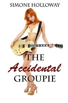 E-Book (epub) The Accidental Groupie (Bundle 3) von Simone Holloway