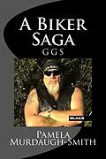 E-Book (epub) A Biker Saga, GGS von Pamela Murdaugh-Smith