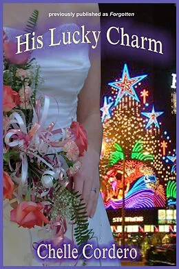 E-Book (epub) His Lucky Charm (Chelle Cordero's Cousins Suspenses) von Chelle Cordero