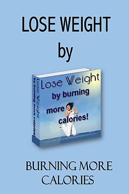 E-Book (epub) Burn Calories and Lose Weight: Boost Metabolism, Burn Fat and Food Away von Allison MacCartney
