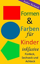 E-Book (epub) Formen & Farben fur Kinder - inklusive Funfeck, Sechseck und Achteck von Amber Richards