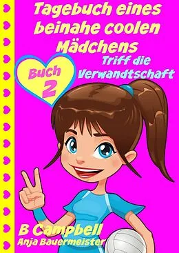 E-Book (epub) Tagebuch eines beinahe coolen Madchens - Triff die Verwandtschaft (Buch 2) von B. Campbell