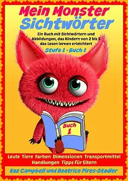 E-Book (epub) Mein Monster - Sichtworter - Stufe 1 Buch 1 - Leute Tiere Farben Dimensionen Orte Verkehr von Kaz Campbell