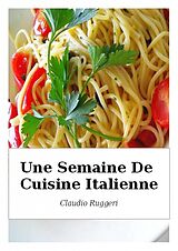 eBook (epub) Une Semaine De Cuisine Italienne de Claudio Ruggeri