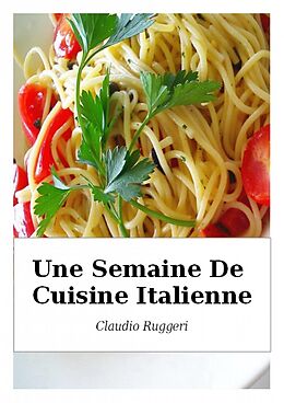 eBook (epub) Une Semaine De Cuisine Italienne de Claudio Ruggeri