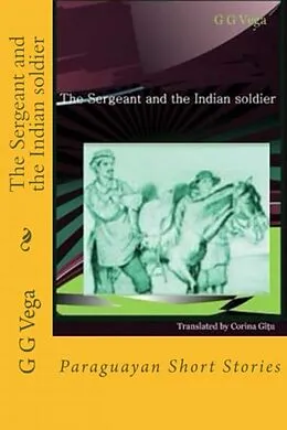 E-Book (epub) Sergeant And The Indian Soldier von Guido Galeano Vega
