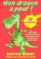 E-Book (epub) Mon dragon a peur! 12 comptines pour resoudre les problems von Katrina Kahler