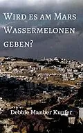 E-Book (epub) Wird es am Mars Wassermelonen geben? von Debbie Manber Kupfer