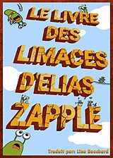 eBook (epub) Le Livre des Limaces d'Elias Zapple de Elias Zapple