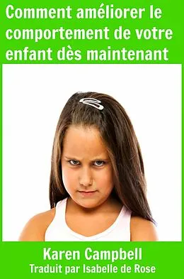 E-Book (epub) Comment ameliorer le comportement de votre enfant des maintenant von Karen Campbell