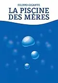E-Book (epub) La piscine des meres von Filippo Gigante
