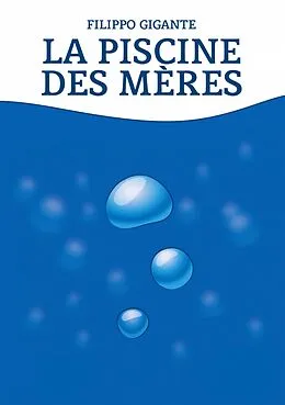 E-Book (epub) La piscine des meres von Filippo Gigante