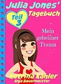 E-Book (epub) Julia Jones' Tagebuch - Teil 3 - Mein geheimer Traum von Katrina Kahler