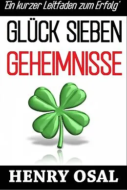 E-Book (epub) GLUCK SIEBEN GEHEIMNISSE - Ein kurzer Leitfaden zum Erfolg von Henry Osal
