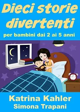 E-Book (epub) Dieci storie divertenti per bambini dai 2 ai 5 anni von Katrina Kahler