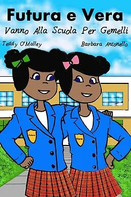 E-Book (epub) Futura e Vera vanno alla Scuola per Gemelli von Teddy Rose O'Malley