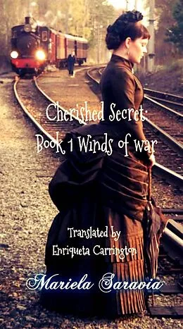 E-Book (epub) Cherished Secret, Book 1: Winds of War von Mariela Saravia