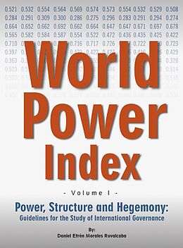 E-Book (epub) Power, Structure and Hegemony. Volume I: World Power Index von Daniel Morales Ruvalcaba