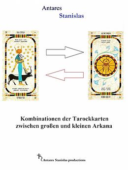 E-Book (epub) Kombinationen der Tarockkarten zwischen groen und kleinen Arkana von Antares Stanislas
