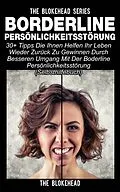 E-Book (epub) Borderline Personlichkeitsstorung : 30+ Tipps die Ihnen helfen ihr Leben wieder zuruck zu gewinnen durch besseren Umgang mit der Boderline Personlichkeitsstorung (Selbsthilfebuch) von The Blokehead