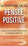 E-Book (epub) Le pouvoir de la pensée positive: comment atténuer votre stress et changer votre vie von Poppi Edwards