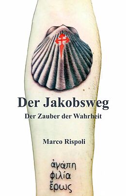 E-Book (epub) Der Jakobsweg, der Zauber der Wahrheit von Marco Rispoli