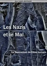 E-Book (epub) Les Nazis et le Mal. La destruction de l'etre humain von Ana Rubio-Serrano