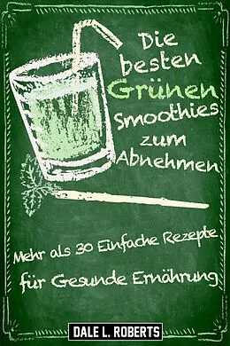 E-Book (epub) Die besten Grunen Smoothies zum Abnehmen von Dale L. Roberts