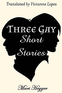 eBook (epub) Three Gay Short Stories de Mari Hegger